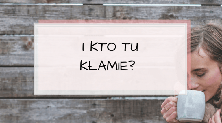I kto tu kłamie?