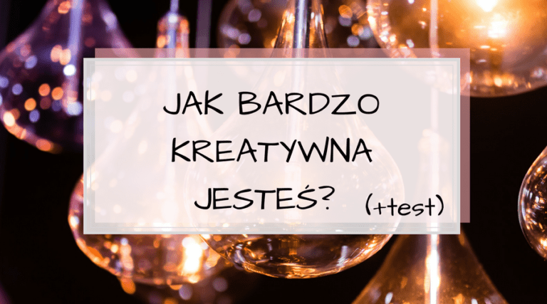 Jak bardzo kreatywna jesteś? (+test)