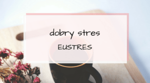 Czy stres może pomóc? Eustres.