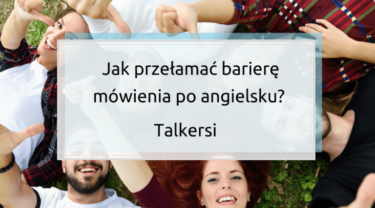 Jak przełamać barierę mówienia po angielsku?