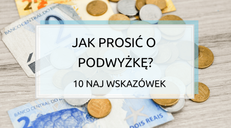 Jak prosić o podwyżkę? 10 najważniejszych wskazówek
