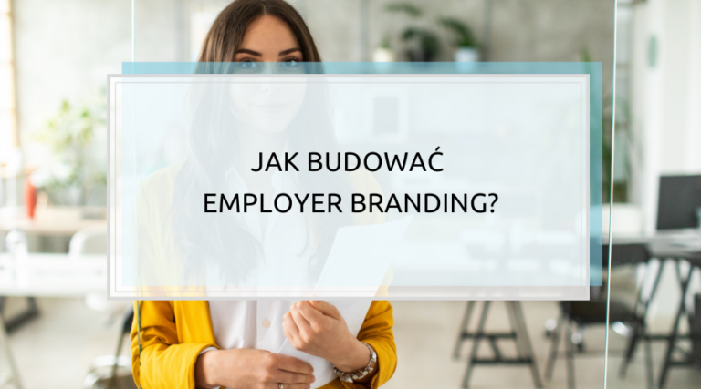 Jak budować employer branding?
