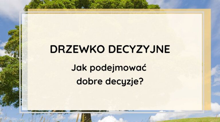 Drzewko decyzyjne. Prosto na trudne wybory. Prezentacja slajdów