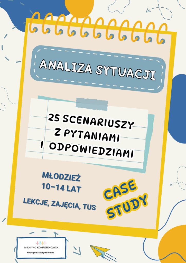 Analiza sytuacji - case study. 25 scenariuszy z pytaniami i odpowiedziami dla młodzieży 10-14 lat scenariusze zajęć dla młodzieży
