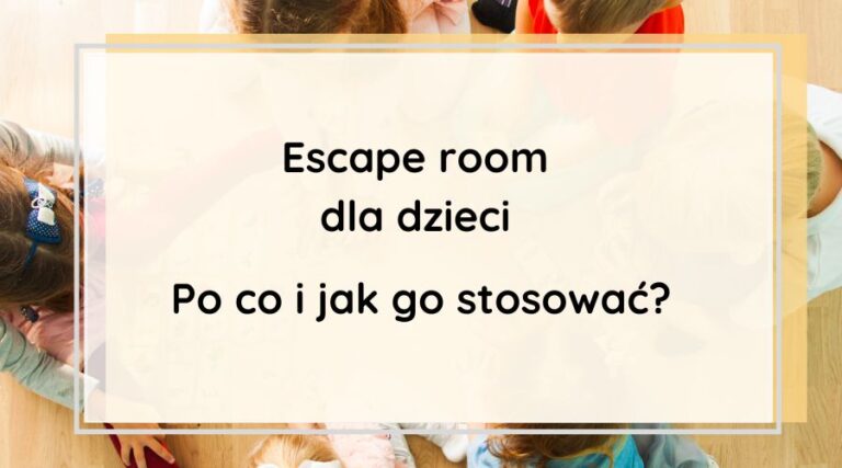Escape room dla dzieci o emocjach. Po co i jak go stosować?