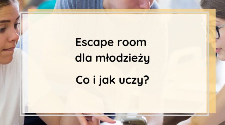 Escape room dla młodzieży o emocjach. Co i jak uczy?
